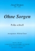 Ohne Sorgen (B), Josef Strauss / Willibald Tatzer
